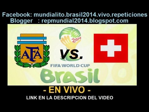Ver partido Argentina vs Suiza En Vivo Mundial Brasil 2014 1 de Julio 2014