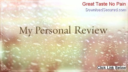 Great Taste No Pain Reviewed - Hear my Review