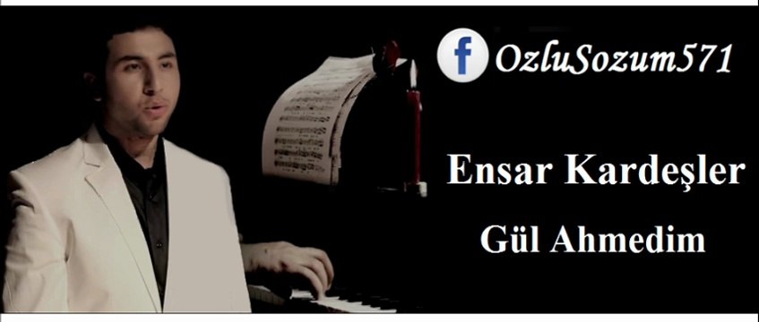 Ensar Kardeşler - Gül Ahmedim