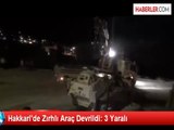 Hakkari'de Zırhlı Araç Devrildi: 3 Yaralı