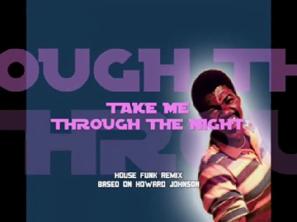 Howard Johnson - Take Me Through The Night (House Funk Remix)