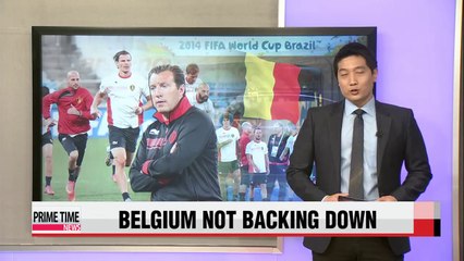 World Cup Belgium not going to go easy on S. Korea