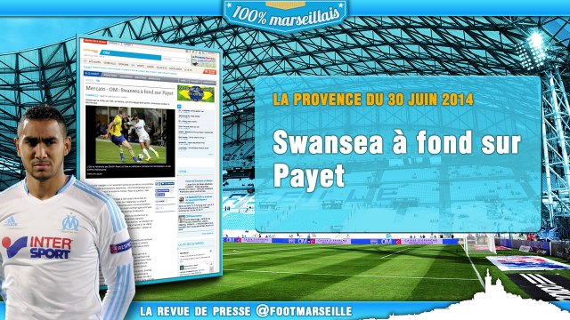 Le loyer du Vélodrome fixé aujourd'hui, Swansea veut Payet... La revue de presse Foot Marseille !