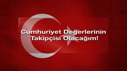 Cumhuriyet Değerlerinin Takipçisi Olacağım!