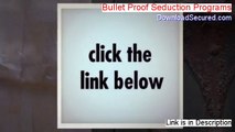 Bullet Proof Seduction Programs PDF - Download Here