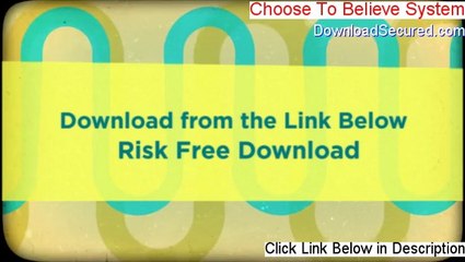 Choose To Believe System Download (Risk Free Download)