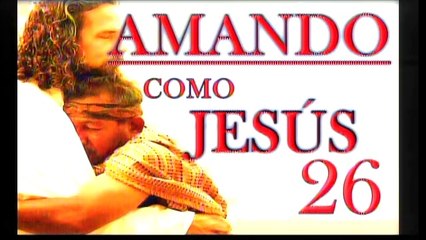 AMANDO COMO JESUS 26