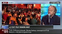 Le parti pris d'Hervé Gattegno : Le Football rend heureux, il peut aussi rendre idiot – 01/07