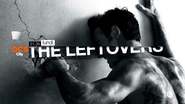 The Leftovers série inédite en US+24 - bande-annonce épisode 2 - chaque lundi à 21.40 sur OCS City