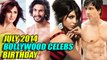 JULY 2014 | Bollywood Celebrities Birthday