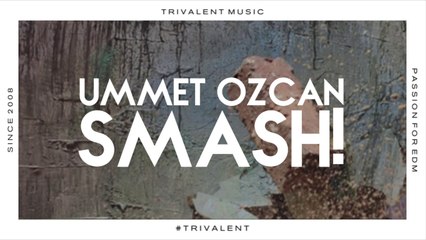 Ummet Ozcan - SMASH! (Original Mix)