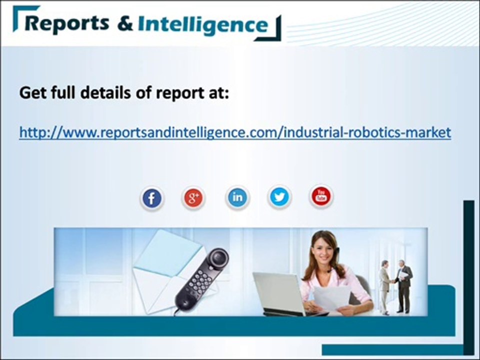 Global Industrial Robotics Market (Products, Functions, Applications and Geography) by Reports and Intelligence