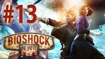 Bioshock Infinite Let's Play - Episode 13 : Direction Comstock