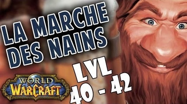 WoW - La Marche des Nains : Episode 16 [lvl 40-42]