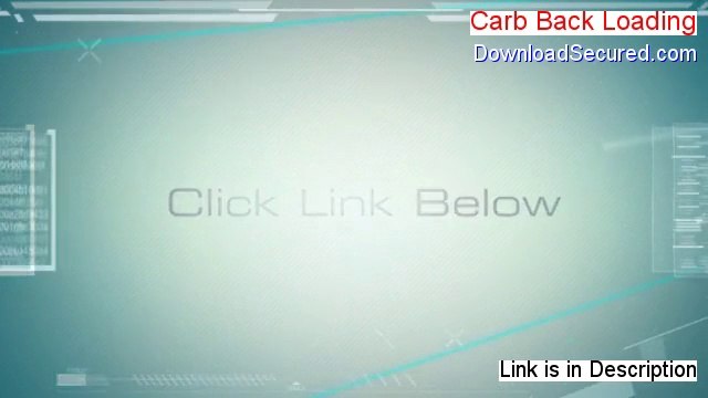 Carb Back Loading Reviewed (Watch this 2014)