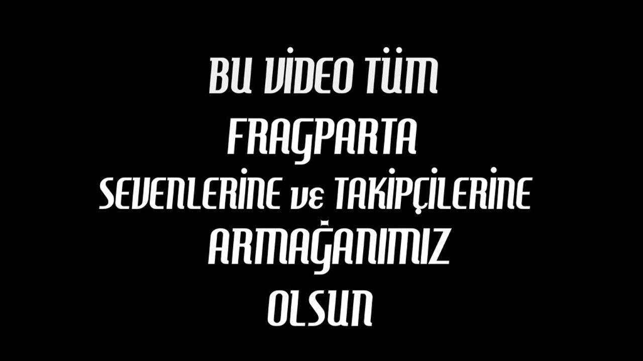 FragParta'dan Tüm Sevenlerine
