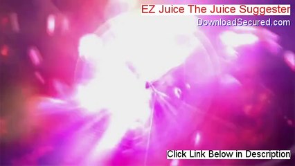 EZ Juice The Juice Suggester Review - Watch this