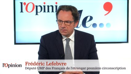 L'Opinion de Frédéric Lefebvre