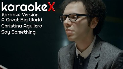 A Great Big World & Christina Aguilera - Say Something Karaoke Version (KaraokeX)