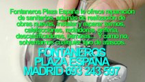 Fontaneros Plaza España BARATOS Madrid. TLF. 693-243-597