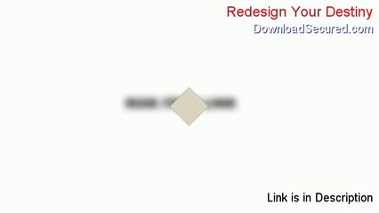 Redesign Your Destiny Reviewed (See my Review 2014)