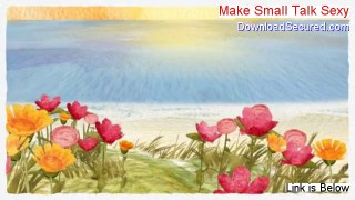 Make Small Talk Sexy PDF Download [Get It Now 2014]