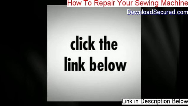 How To Repair Your Sewing Machine Download PDF (Download Now 2014)