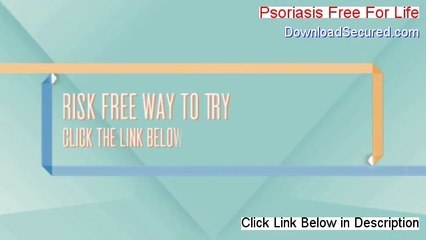 Psoriasis Free For Life Free Review - See my Review