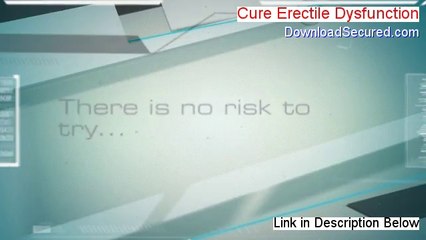 Cure Erectile Dysfunction Review (See my Review)