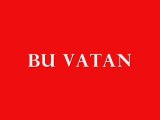 BU VATAN (ŞİİR ) YAZAN YAŞAR DUYMUŞ