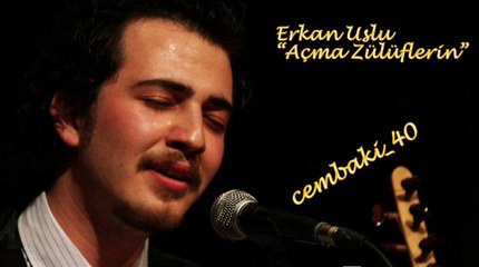 Erhan Uslu "Açma Zülüflerin"... cémb@ki_40