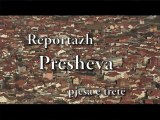 Reportazhi Presheva  pjesa 3 , kaptina  e parë - Rtv Presheva