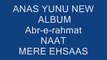 ANAS YUNUS Naat Mera Ehsaas album Bar-e-Rehmat - MK7 Islamic Edition.