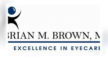 Ophthalmologist Downey CA I (562) 904-1989 I Brian M. Brown, M.D., Inc.