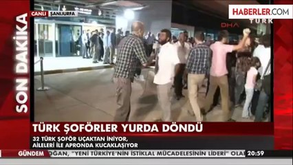 IŞİD'in Rehin Aldığı TIR Şoförleri Türkiye'ye Getirildi