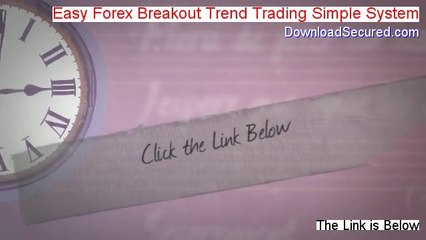 Easy Forex Breakout Trend Trading Simple System Download Free [Free of Risk Download]