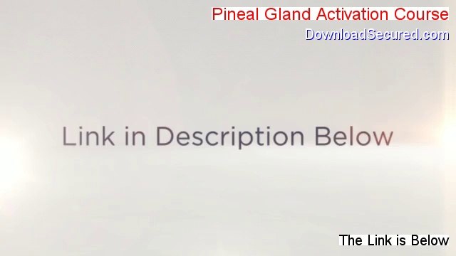 Pineal Gland Activation Course Download Free - Legit Download [2014]