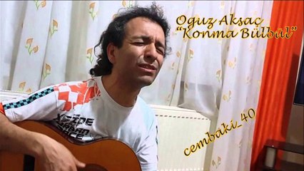 Oğuz Aksaç "Konma Bülbül"... cémb@ki_40