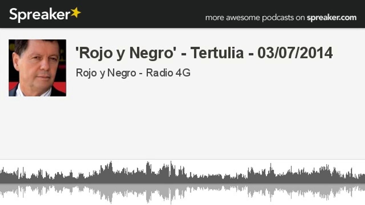 'Rojo y Negro' - Tertulia - 03/07/2014 (made with Spreaker)