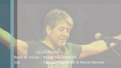 Murat Göğebakan - Uzun Adam