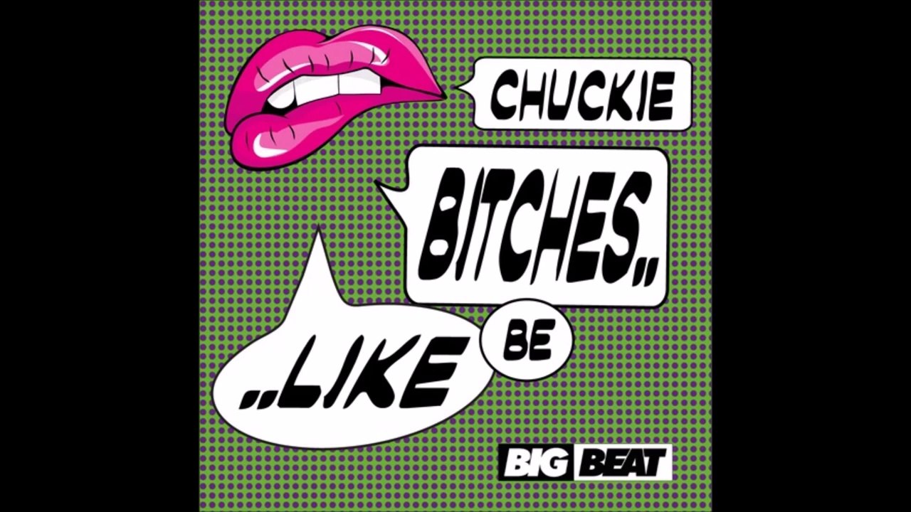 Chuckie - Bitches Be Like (Club Mix)