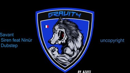 Savant - Siren feat Ninür | Dubstep uncopyright pour montage
