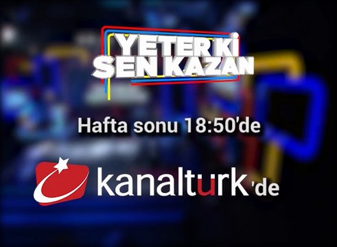 YETER Kİ SEN KAZAN 5 Temmuz Cumartesi günü saat 18.50'de Kanaltürk'te!