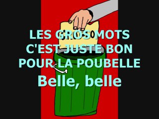 Les gros mots c'est juste bon pour la poubelle