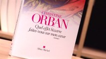 Quel effet bizarre faites-vous sur mon coeur de Christine Orban