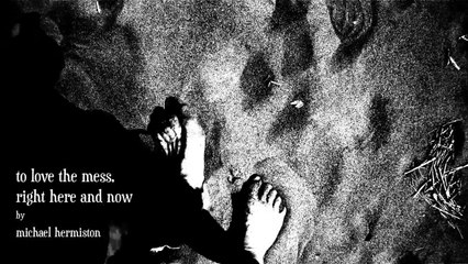 to love the mess by michael hermiston (original)