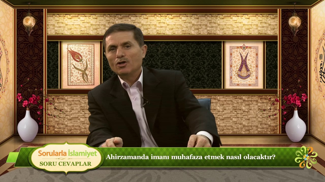 Ahirzamanda imanı muhafaza etmek nasıl olacaktır?