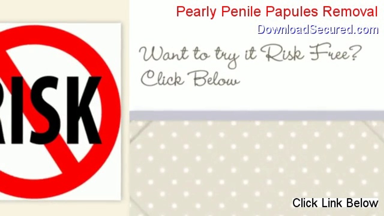 Pearly Penile Papules Removal Free Download [Free of Risk Download]