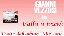 Gianni Vezzosi - Valla a truvà by IvanRubacuori88