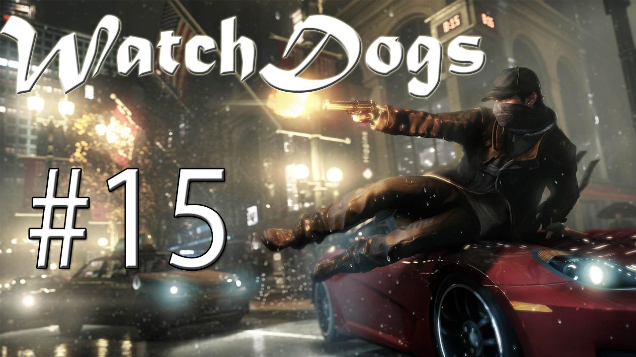 Walktrough: Watch_Dogs - Halt druch Junge #15 [DE | 2K]